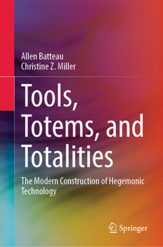 Hardcover Tools, Totems, and Totalities: The Modern Construction of Hegemonic Technology Book