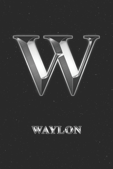 Paperback Waylon: Journal Diary - Personalized First Name Personal Writing - Letter W Initial Custom Black Galaxy Universe Stars Silver Book