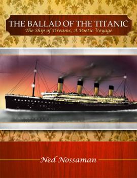 Paperback The Ballad of the Titanic: The Ship of Dreams, a Poetic Voyage Book