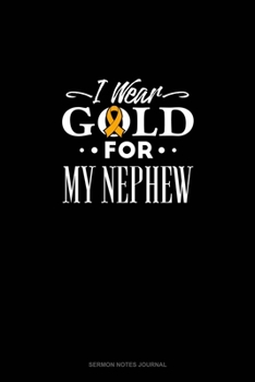 Paperback I Wear Gold For My Nephew: Sermon Notes Journal Book