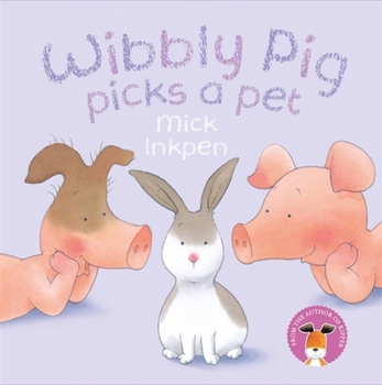 Wibbly Pig Picks a Pet - Book  of the Wibbly Pig
