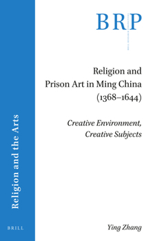 Paperback Religion and Prison Art in Ming China (1368-1644): Creative Environment, Creative Subjects Book