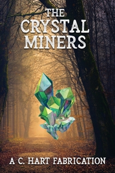 Paperback The Crystal Miners: A C. Hart Fabrication Book