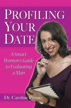 Paperback Profiling Your Date: A Smart Woman's Guide To Evaluating A Man Book
