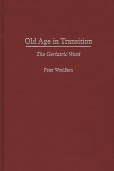 Hardcover Old Age in Transition: The Geriatric Ward Book