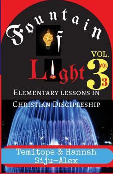 Paperback Fountain of Light VOL. 3: Elementary Lessons in Christian Discipleship Book