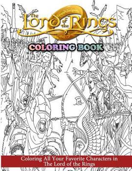 Paperback The Lord of the Rings Coloring Book: Coloring All Your Favorite Characters in The Lord of the Rings Book