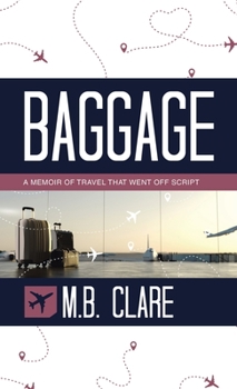 Hardcover Baggage: A Memoir of Travel That Went off Script Book