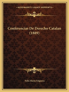 Paperback Conferencias De Derecho Catalan (1889) [Spanish] Book
