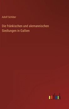 Hardcover Die fränkischen und alemannischen Siedlungen in Gallien [German] Book