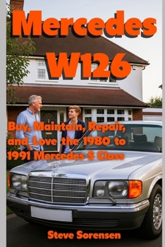 Paperback Mercedes W126: Buy, Maintain, Repair, and Love the 1980 to 1991 Mercedes S Class Book