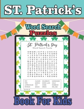 St. Patrick's Word Search Puzzles Book For Kids: 26 St. Patrick's Day Themed Word Search Puzzles - St. Patty's Day Activity Book for Kids, Adults with St. ... Coloring Pages (St. Patricks Day Gifts) L