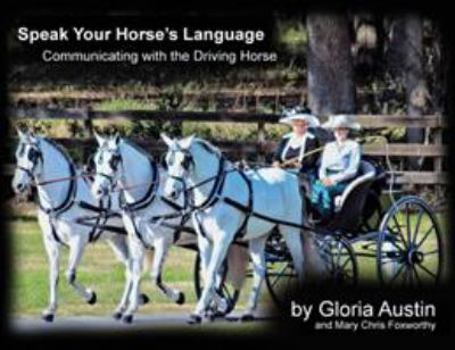 Paperback Speak Your Horse's Language: Communicating with the Driving Horse Book