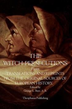 Paperback The Witch-Persecutions: From Translations and Reprints From The Original Sources of European History Book