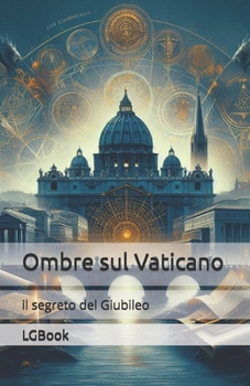 Ombre sul Vaticano: il segreto del Giubileo (Italian Edition)