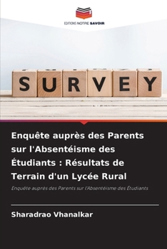 Enquête auprès des Parents sur l'Absentéisme des Étudiants: Résultats de Terrain d'un Lycée Rural