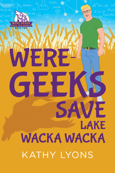 Paperback Were-Geeks Save Lake Wacka Wacka Book