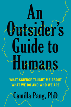 Hardcover An Outsider's Guide to Humans: What Science Taught Me about What We Do and Who We Are Book