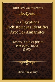 Paperback Les Egyptiens Prehistoriques Identifies Avec Les Annamites: D'Apres Les Inscriptions Hieroglyphiques (1905) [French] Book