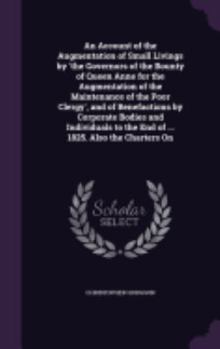 Hardcover An Account of the Augmentation of Small Livings by 'the Governors of the Bounty of Queen Anne for the Augmentation of the Maintenance of the Poor Cler Book