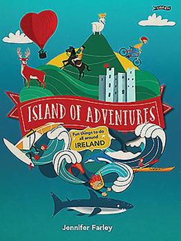 Hardcover Island of Adventures: Fun Things to Do All Around Ireland Book