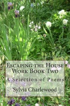 Paperback Escaping the House Work Book Two: A Selection of Poems Book