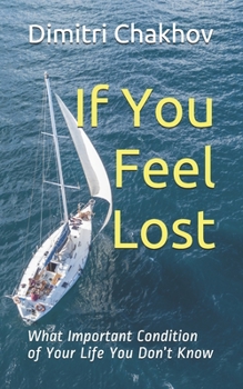 Paperback If You Feel Lost: What Important Condition of Your Life You Don't Know Book