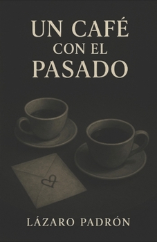 Paperback Un Café con el Pasado: Un pedazo del alma hecho papel [Spanish] Book
