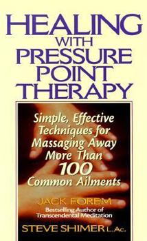 Hardcover Healing with Pressure Point Therapy: Simple, Effective Techniques for Massaging Away More Than 100 Common Ailments Book