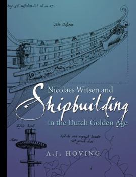 Nicolaes Witsen and Shipbuilding in the Dutch Golden Age - Book  of the Ed Rachal Foundation Nautical Archaeology Series
