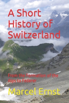 Paperback A Short History of Switzerland: From the Formation of the Alps to Federer Book