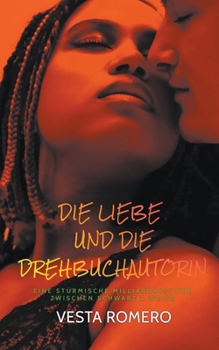 Paperback Die Liebe Und Die Drehbuchautorin Ebook [German] Book