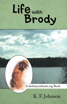 Life with Brody: A Findyoursoulmate.Org Book