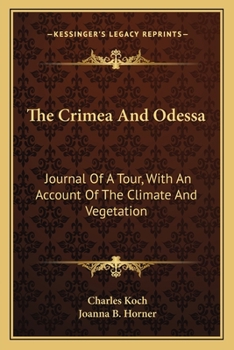 Paperback The Crimea And Odessa: Journal Of A Tour, With An Account Of The Climate And Vegetation Book