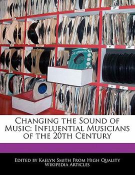 Paperback Changing the Sound of Music: Influential Musicians of the 20th Century Book