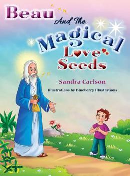Hardcover Beau And The Magical Love Seeds Book