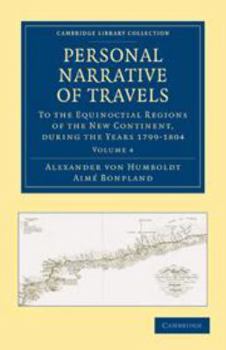 Electronics Personal Narrative of Travels to the Equinoctial Regions of the New Continent: Volume 4: During the Years 1799-1804 Book