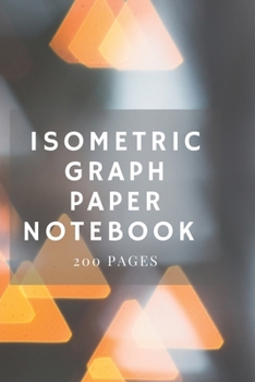 Isometric Graph Paper Notebook: Isometric Grid Paper 3D Drawing Book