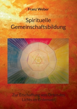 Paperback Spirituelle Gemeinschaftsbildung: Zur Erschaffung von Orten des Lichtes im Erdensein [German] Book