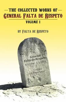 Paperback The Collected Works of General Falta De Respeto Volume One Book