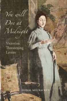 Paperback You Will Dye at Midnight: Victorian Threatening Letters Book