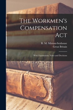 Paperback The Workmen's Compensation Act; With Explanatory Notes and Decisions Book