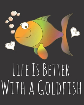 Paperback Life is Better With a Goldfish: Fun Goldfish Sketchbook for Drawing, Doodling and Using Your Imagination! Book