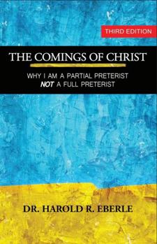 Paperback The Comings of Christ: Why I Am a Partial Preterist, Not a Full Preterist Book