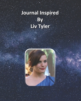 Journal Inspired by Liv Tyler