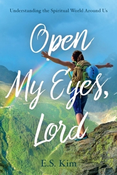Paperback Open My Eyes, Lord: Understanding the Spiritual World Around Us Book