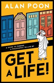 Paperback Get a Life! A Guide to Finding a Philosophy to Live By Book