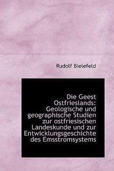 Die Geest Ostfrieslands : Geologische und geographische Studien zur ostfriesischen Landeskunde und Zu