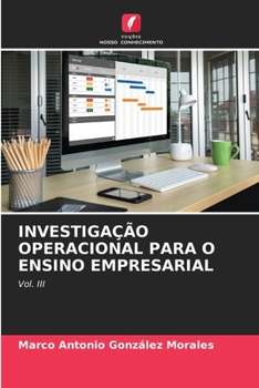 INVESTIGAÇÃO OPERACIONAL PARA O ENSINO EMPRESARIAL: Vol. III