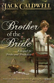 Brother of the Bride: Part of the Jane Austen Fighting Men Series - Book #5 of the Jane Austen's Fighting Men
